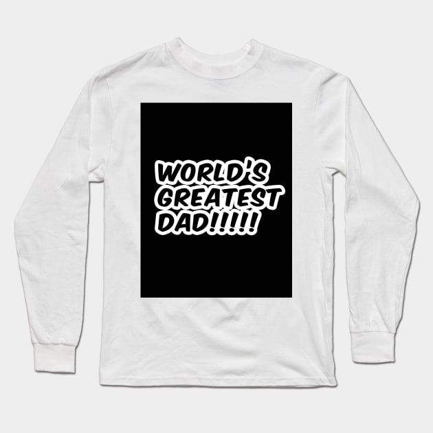 "World's Greatest DAD" Text design Long Sleeve T-Shirt by Graphics King